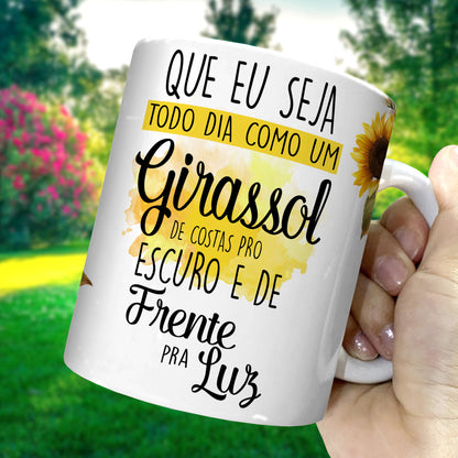 Mug Que Eu Seja todo dia como um Girassol