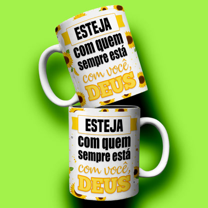 Mug Esteja com quem sempre está com você Deus