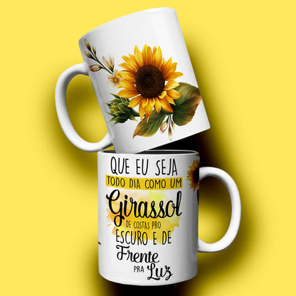 Mug Que Eu Seja todo dia como um Girassol