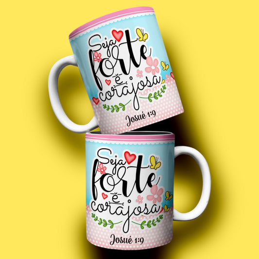 Mug Seja Forte e Corajosa