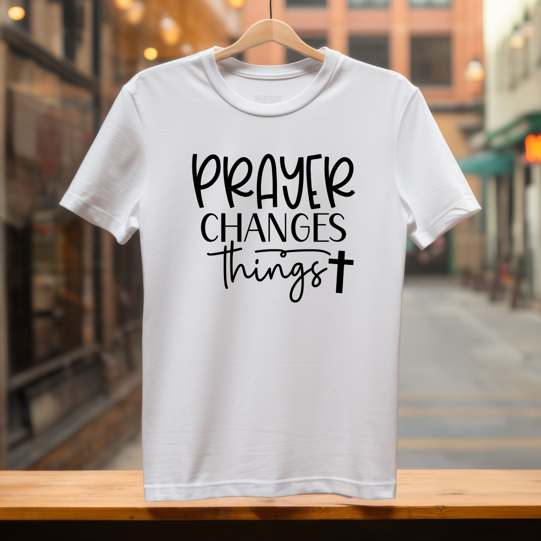 T-Shirt  Prayer Changes Things