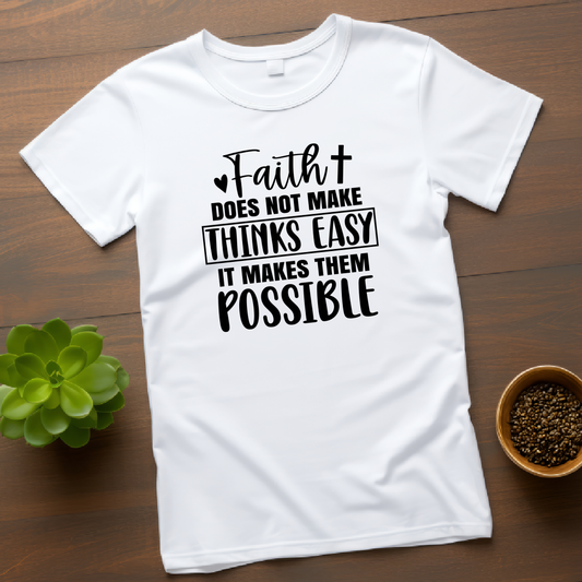 T-Shirt  Faith Makes Things Possible