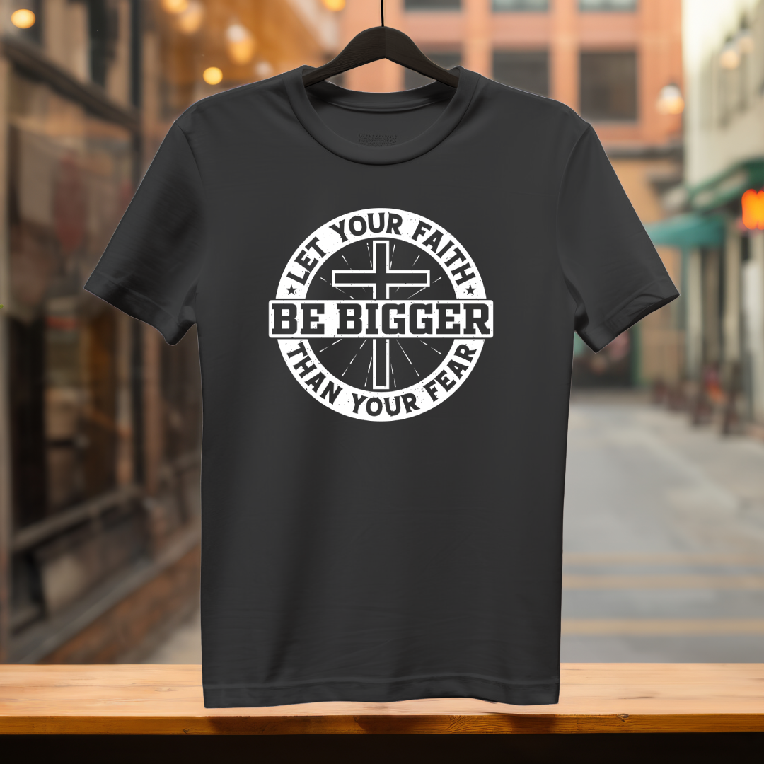 T-Shirt Let Your Faith Be Bigger